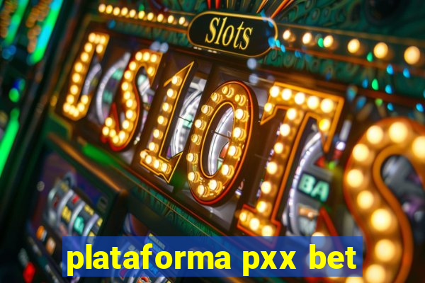 plataforma pxx bet